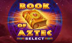 Онлайн слот Book of Aztec Select играть