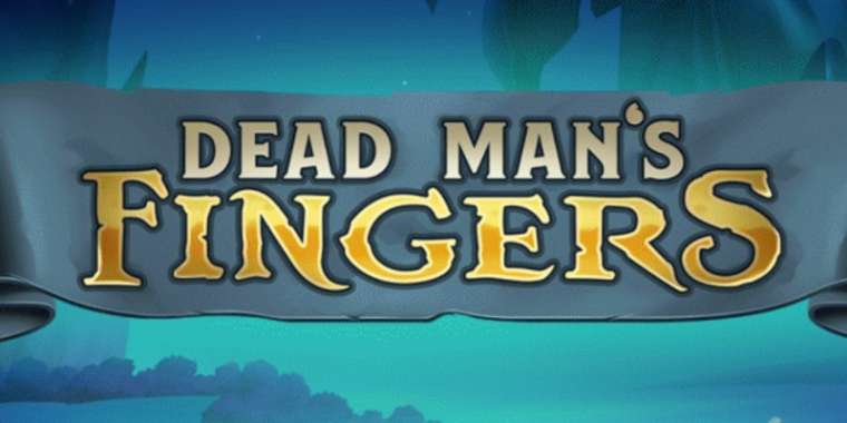 Слот Dead Mans Fingers играть бесплатно