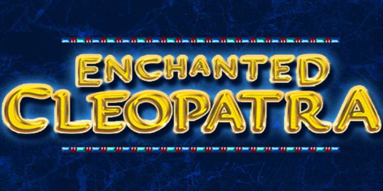 Слот Enchanted Cleopatra играть бесплатно