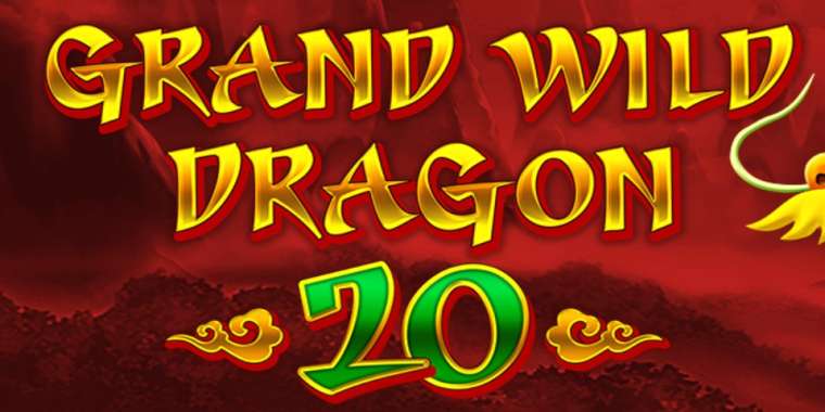 Слот Grand Wild Dragon 20 играть бесплатно