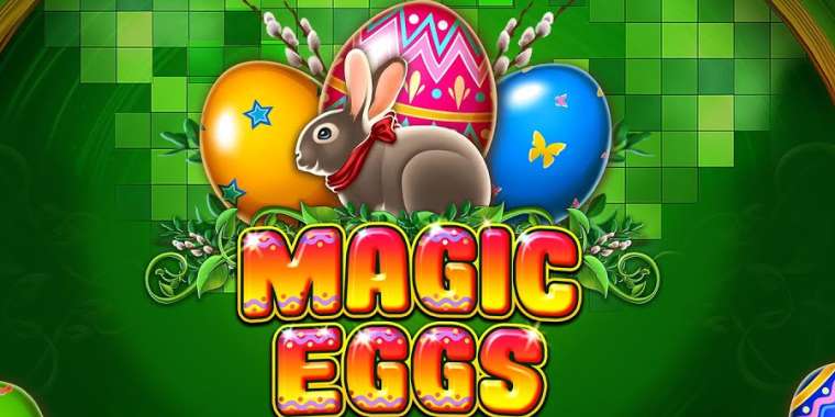 Слот Magic Eggs играть бесплатно