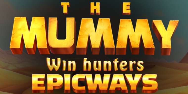 Слот The Mummy Win Hunters Epicways играть бесплатно